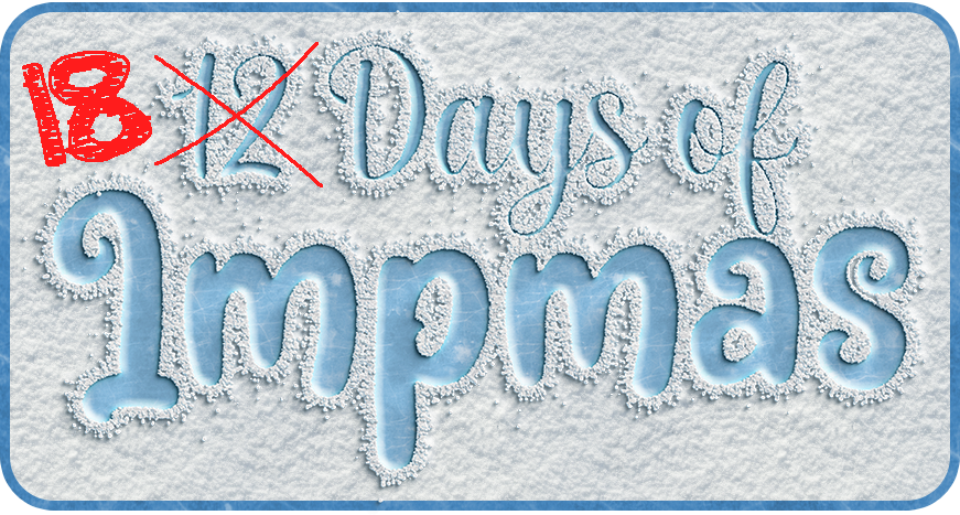 IMP ZONE: 18 Days of Impmas